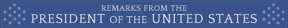 Remarks from the President of the United States